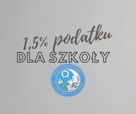 1,5 % PODATKU DLA NASZEJ SZKOŁY